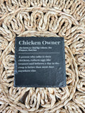 Chicken Owner Slate Coaster