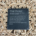 Dog Owner Slate Coaster - From The Workshop