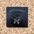 “Lets Go Girls” Slate Coaster