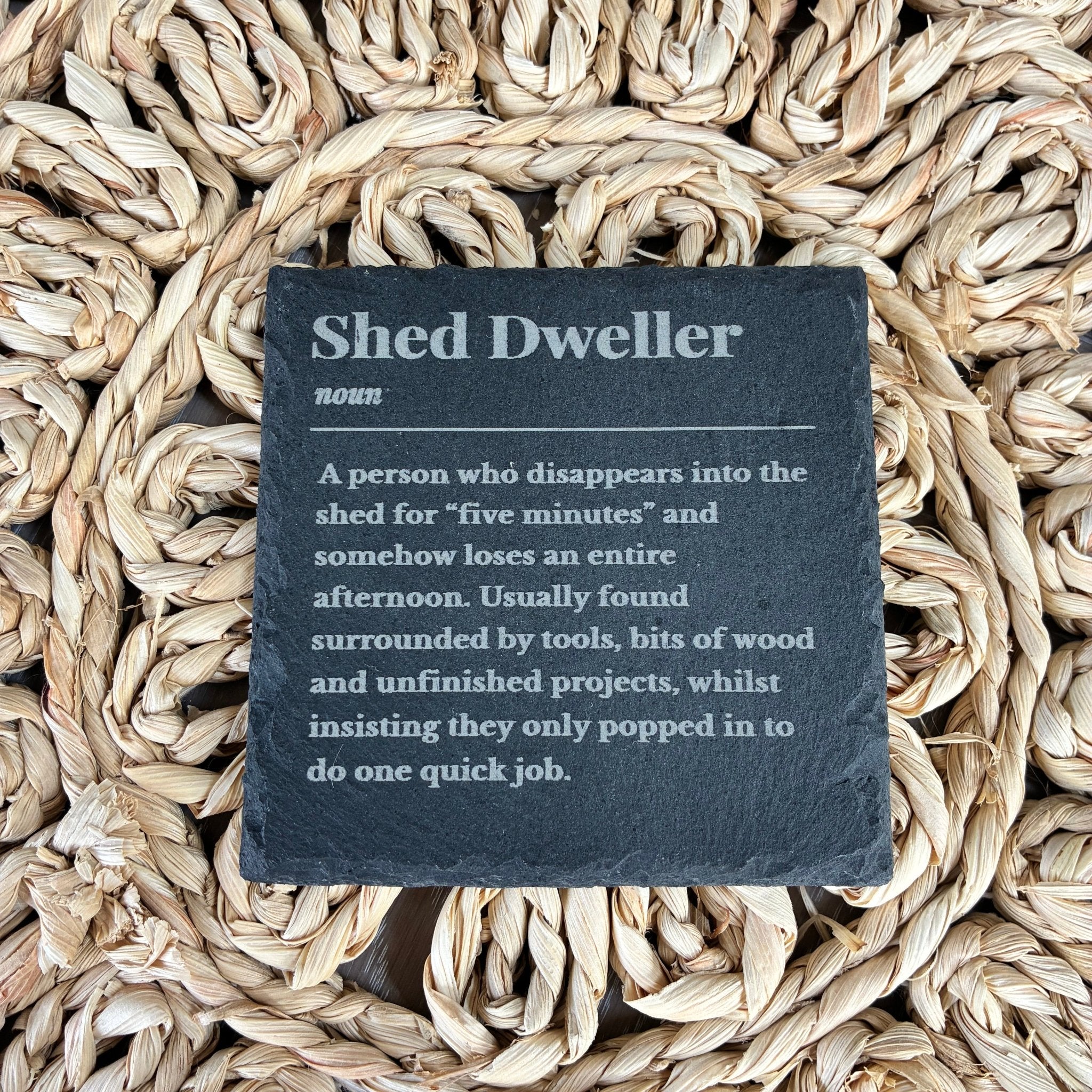 Shed Dweller Slate Coaster - From The Workshop